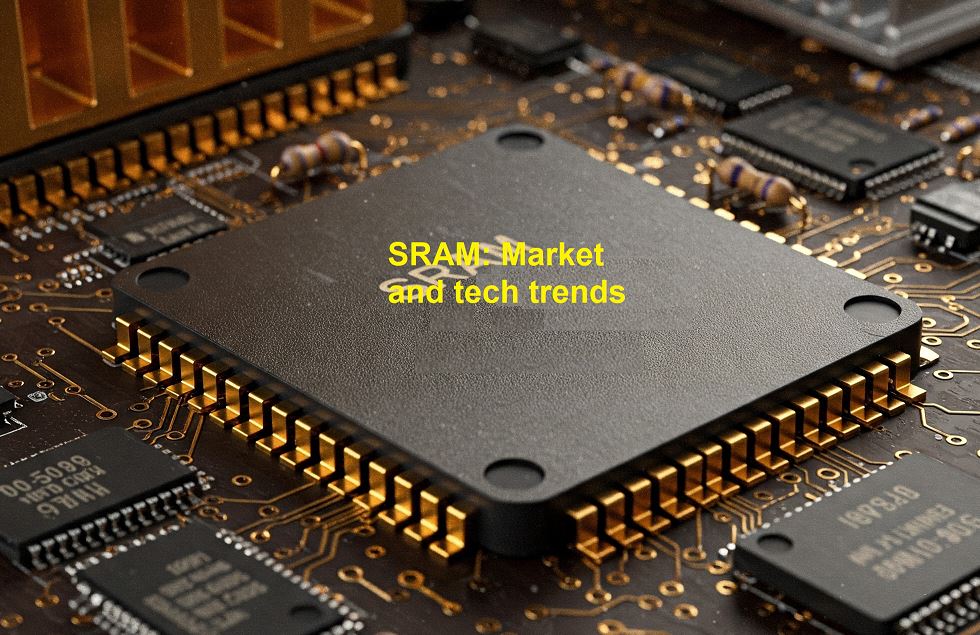 SRAM: Market and tech trends in AI semiconductor world