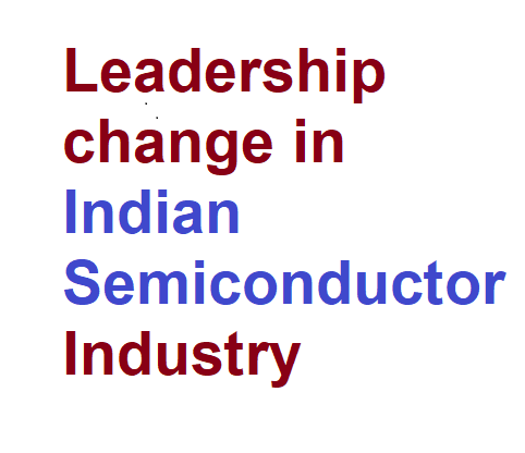 Executive changes in India semiconductor biz: ISM, IESA and SmartSoC