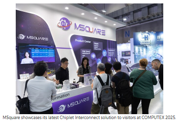 MSquare technology debuts ML100 IO die chiplet at COMPUTEX 2025