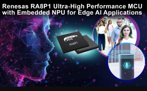 Renesas Launches RA8P1 MCU Group with 1GHz Cortex-M85 and AI Acceleration for Edge Applications
