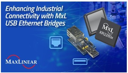 MaxLinear’s USB Ethernet Bridges Boost Industrial Connectivity with Compact, High-Performance Solutions