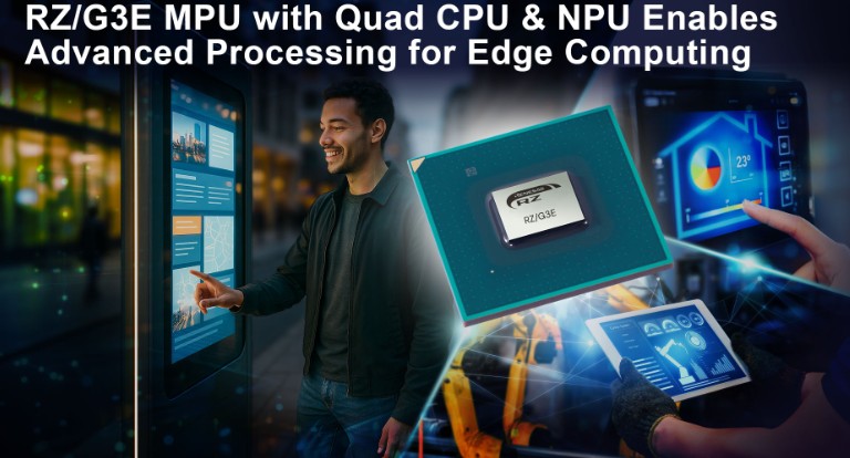Renesas Unveils RZ/G3E 64-Bit MPU for AI-Enhanced HMI and Edge Computing Applications