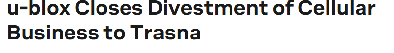 u-blox Finalizes Cellular Business Divestment to Trasna, Sharpens Focus on Positioning Technologies