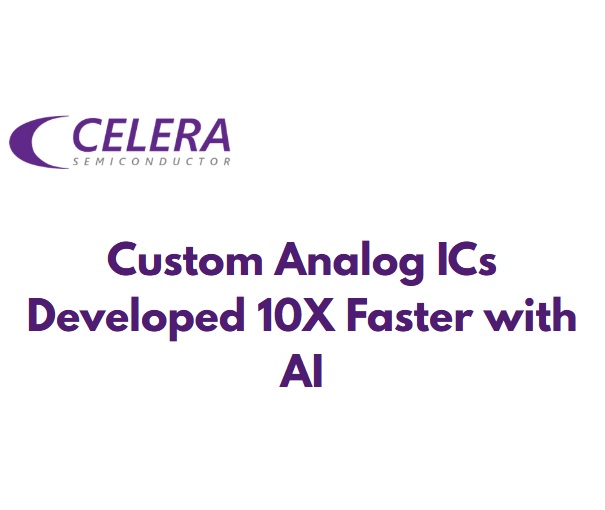 AI-Driven Analog Chip Design Gains Momentum with Celera’s $20M Funding and First Fully Automated IC Sample