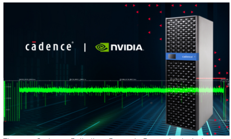 Cadence and NVIDIA Collaborate on AI Power Analysis for Billion-Gate Designs