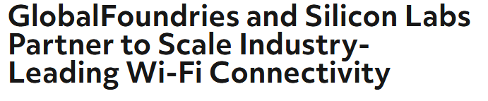 GlobalFoundries and Silicon Labs Collaborate on Wi-Fi 6 Chips for IoT Connectivity Using 40LP Platform