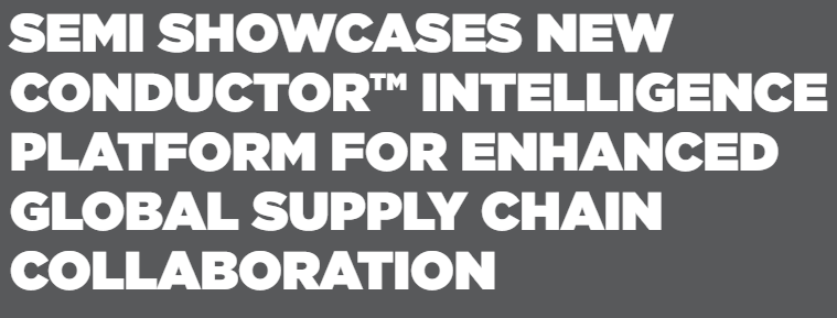SEMI launches Conductor Intelligence Platform to Boost Global Semiconductor Supply Chain Collaboration