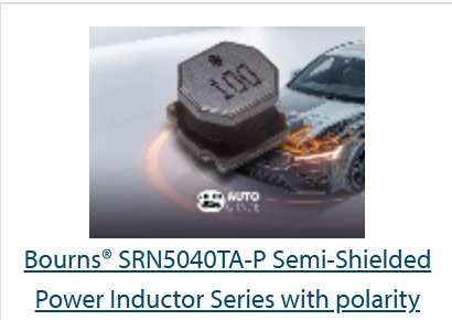 Bourns Launches AEC-Q200 Compliant SRN5040TA-P Power Inductors with Polarity Control for Enhanced EMI Suppression in Automotive Systems