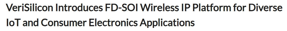 VeriSilicon Launches FD-SOI Wireless IP Platform for IoT and Consumer Electronics Connectivity