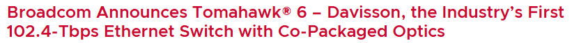 Broadcom Ships Tomahawk6 – Davisson, Industry’s First 102.4-Tbps CPO Ethernet Switch for AI Networking
