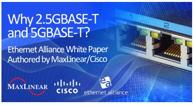 MaxLinear Cisco Ethernet Alliance White Paper Examines 2.5GBASE-T and 5GBASE-T for Enterprise Networks