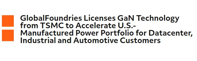 GaN Technology Licensing: GlobalFoundries Secures TSMC 650V and 80V GaN for U.S. Datacenter, Industrial, Automotive Production in 2026