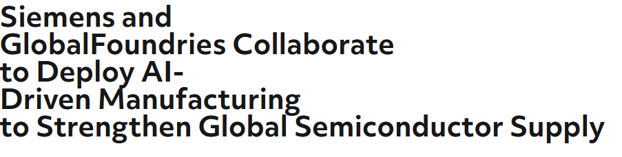Siemens and GlobalFoundries Team-up for AI-based Capabilities in Semiconductor Manufacturing