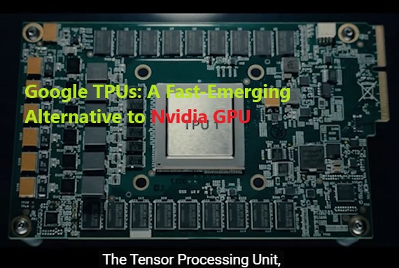 Google TPUs: A Fast-Emerging Alternative to Nvidia GPU-Based AI Server Chips in Data Centers