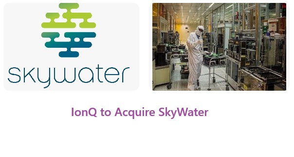 IonQ Agrees to Acquire SkyWater Technology in $1.8 Billion Cash-and-Stock Deal to Build Vertically Integrated Quantum Platform