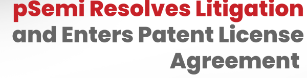 pSemi and Cirrus Logic Settle Power Conversion Patent Litigation with IP License Agreement