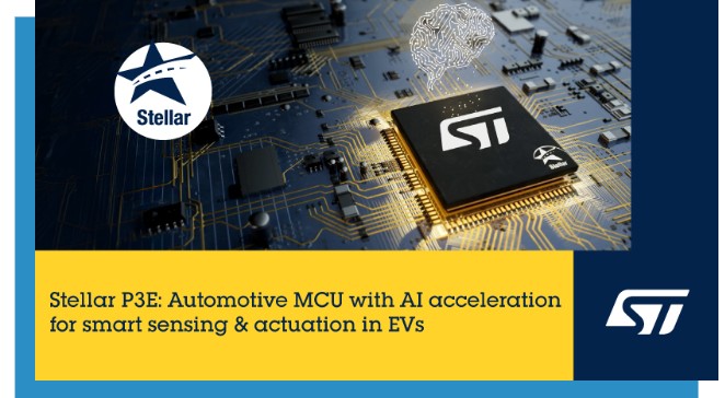 STMicroelectronics Announces Stellar P3E, First Automotive MCU with Built-in AI Acceleration for Edge Intelligence