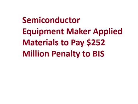 Applied Materials Agrees to $252 Million Penalty for Unauthorized Semiconductor Equipment Exports to China