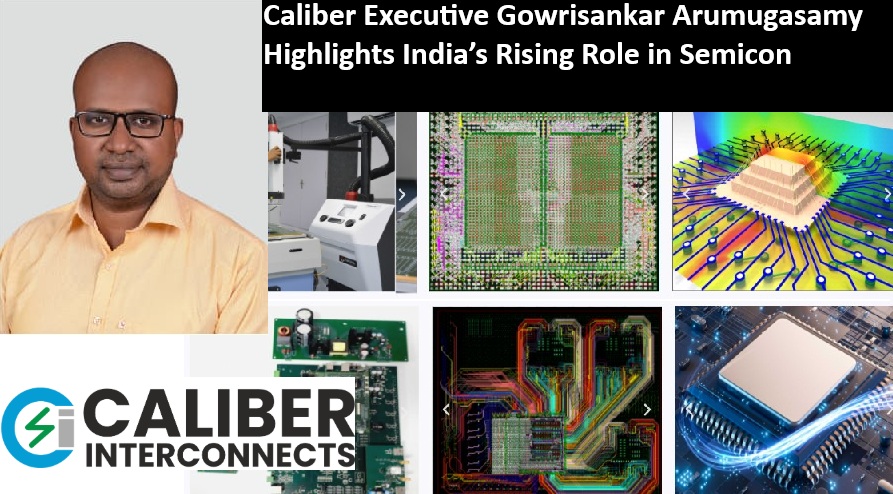From Chiplets to Co-Packaged Optics: Caliber Executive Highlights India’s Rising Role in Advanced Semiconductor Packaging & Testing