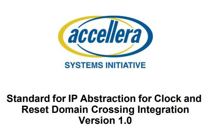 Accellera Approves CDC/RDC Standard 1.0 for Release, Enabling Interoperable Clock and Reset Domain Crossing Verification