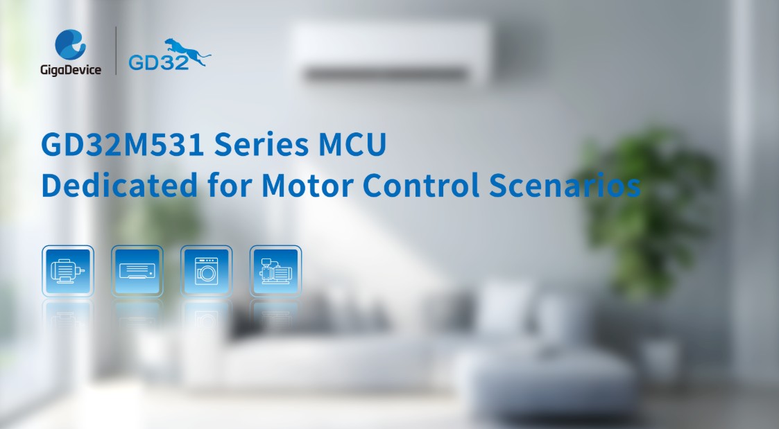GigaDevice Launches GD32M531 Series Arm Cortex-M33 MCUs for Dual Motor and PFC Control
