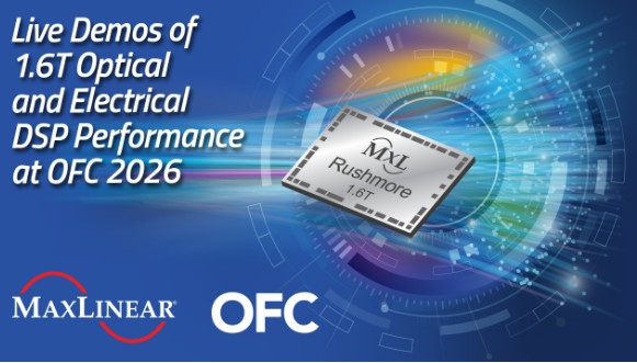 MaxLinear to Demonstrate 1.6T Rushmore DSP and Washington TIA at OFC 2026 for AI Data Center Connectivity