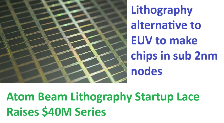 Atom Beam Lithography Startup Lace Raises $40M Series A to Challenge EUV Limits in Semiconductor Manufacturing