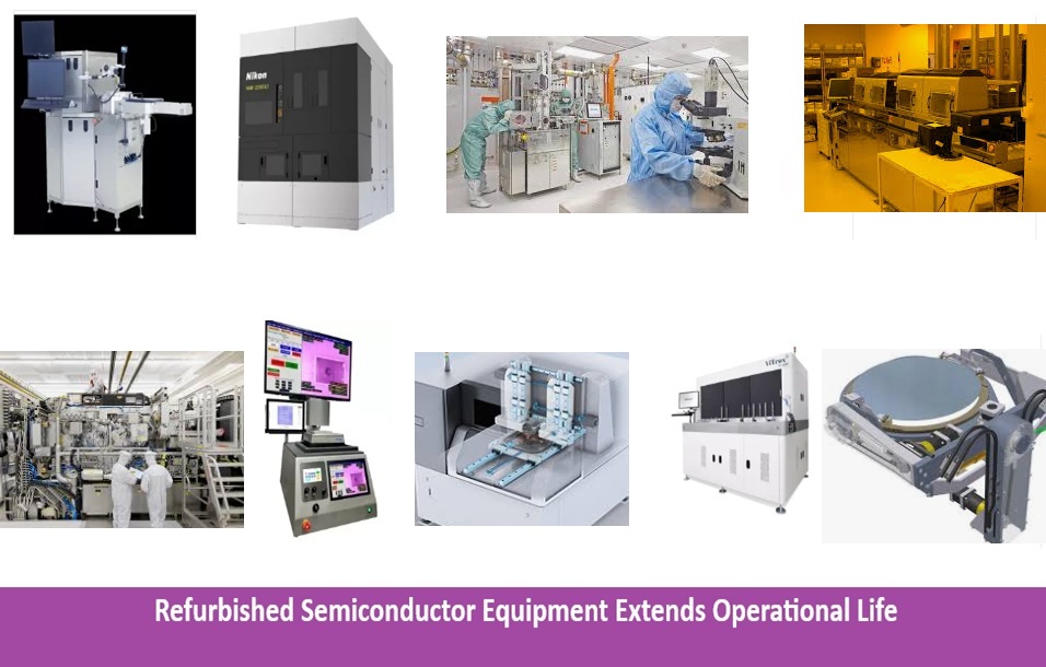 Refurbished Semiconductor Equipment Extends Operational Life of Legacy Chip Production Tools
