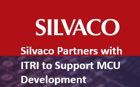 Silvaco and ITRI Announce SmartSpice Adoption Agreement for Next-Generation MCU Development and Semiconductor Startup Initiatives