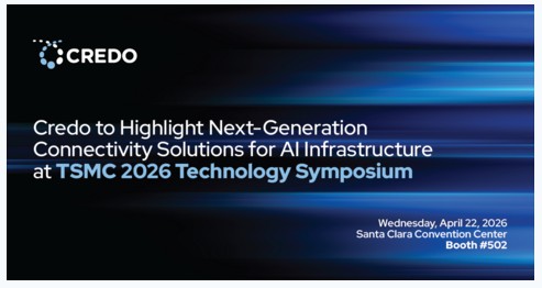 Credo to Spotlight OmniConnect Weaver and 224G SerDes at TSMC 2026 Technology Symposium Events 