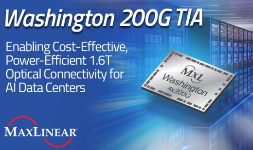 MaxLinear Releases Washington 200G TIA for 1.6T AI Data Center Optical Interconnects