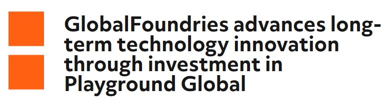 GlobalFoundries Invests in Playground Global Fund IV to Support AI Data Center and Physical AI Technologies