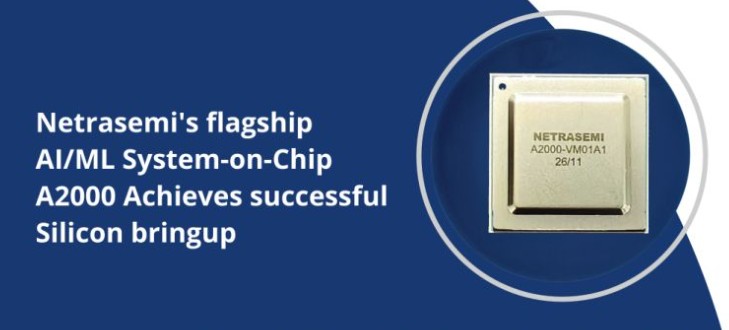 Netrasemi Launches NETRA A2000 Edge AI SoC with Successful Silicon Bring-Up