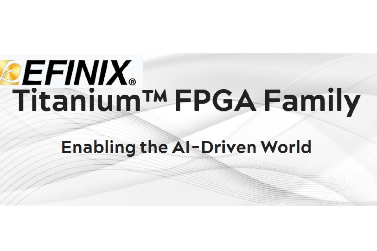 Efinix Announces Titanium Edge FPGA Family for Edge AI Applications