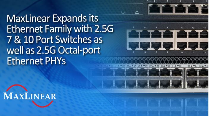 MaxLinear unveil 2.5G Ethernet switches and PHYs